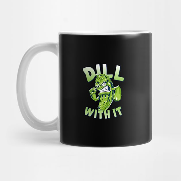 Dill With It Funny Pickle by Flippin' Sweet Gear